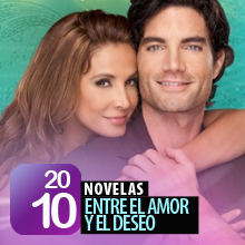 Telenovelas 2010: Entre el Amor y el Deseo