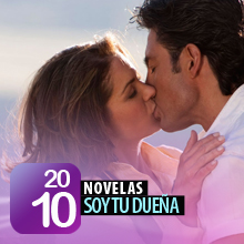 Telenovelas 2010: Soy Tu Duena