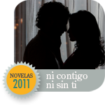 Telenovelas 2011: Ni Contigo Ni Sin Ti