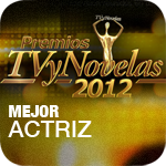 Premios TV y Novelas 2012: Mejor Actriz