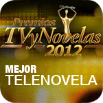 Premios TV y Novelas 2012: Mejor Telenovela