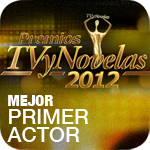 Premios TV y Novelas 2012: Mejor Primer Actor