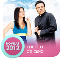 Telenovelas 2012: Cachito De Cielo