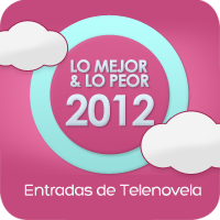 Telenovelas 2012: Entradas de Telenovelas