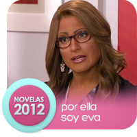 Telenovelas 2012: Por Ella Soy Eva