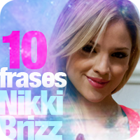 Las 10 Mejores Frases De Nikki Brizz En 'Amores Verdaderos' – NovelaLounge